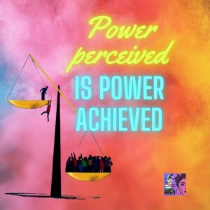 Power perceived is Power achieved