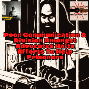 Poor Communication & Division Amongst Advocates Halts Efforts To Help Prisoners