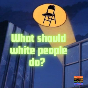 What should white people do?