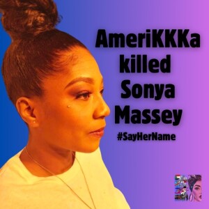 AmeriKKKa Killed Sonya Massey