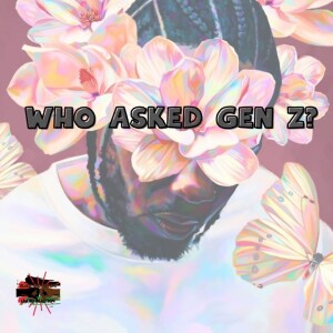 Who asked Gen Z?