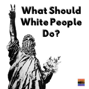 What should white people do?