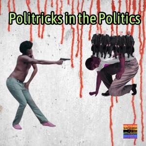 Politricks in the Politics