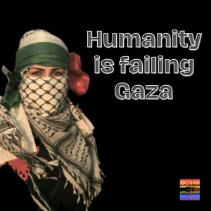 Humanity is failing Gaza