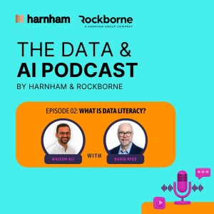 Episode 2 - Data Literacy (with Waseem Ali & David Reed)