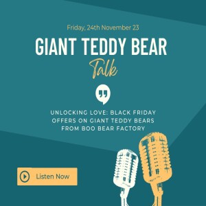 Unlocking Love: Black Friday Offers on Giant Teddy Bears from Boo Bear Factory