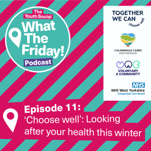 Episode 11: 'Choose Well' - Looking after your health this winter