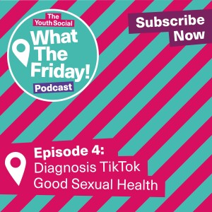 Episode 4: Diagnosis TikTok and Good sexual health