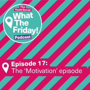 Episode 17: The 'Motivation' episode