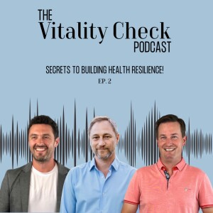 Ep. 2 – Secrets To Building Health Resilience