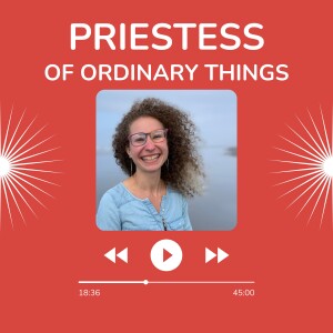 Introducing: Priestess of Ordinary Things