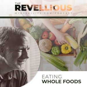 Episode 10 - Eating Whole Foods