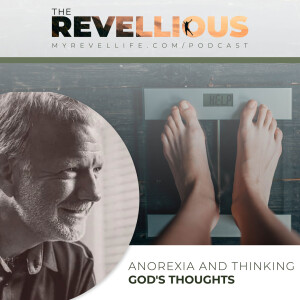 Episode 30 - Anorexia and Thinking God's Thoughts