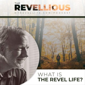 Episode 1 - What is the Revel Life?