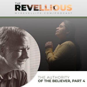 Episode 22 - The Authority of the Believer, Part 4