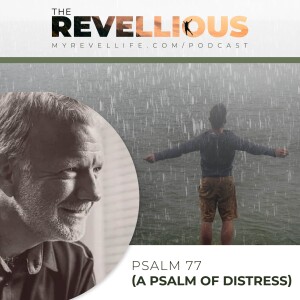 Episode 31 - A Psalm of Distress