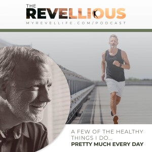 Episode 32 - A Few of the Healthy Things I Do..