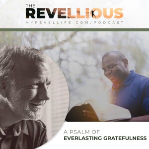Episode 41 - A Psalm of Everlasting Gratefulness
