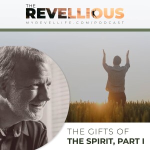 Episode 43 - The Gifts of the Spirit, Part I