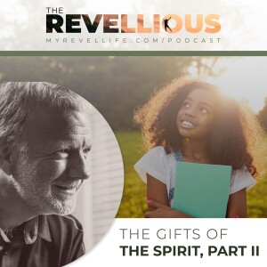 Episode 44 - The Gifts of the Spirit, Part 2