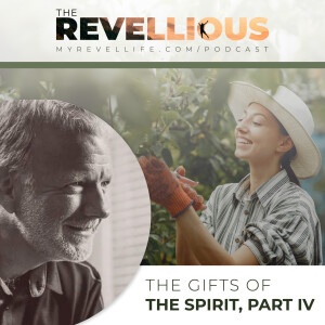 Episode 46 - The Gifts of the spirit, Part 4