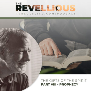 Episode 50 - The Gifts of the Spirit Part VIII - Prophecy