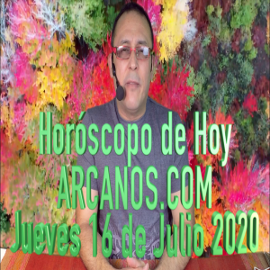 HOROSCOPO DE HOY de ARCANOS.COM - Jueves 16 de Julio de 2020