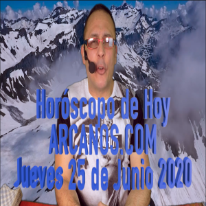 HOROSCOPO DE HOY de ARCANOS.COM - Jueves 25 de Junio de 2020