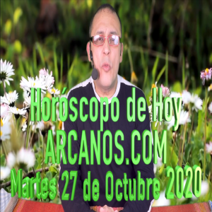 HOROSCOPO DE HOY de ARCANOS.COM - Martes 27 de Octubre de 2020