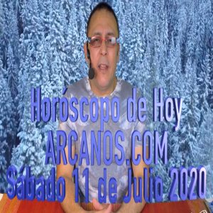 HOROSCOPO DE HOY de ARCANOS.COM - Sábado 11 de Julio de 2020