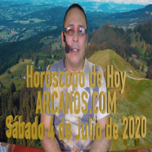 HOROSCOPO DE HOY de ARCANOS.COM - Sábado 4 de Julio de 2020