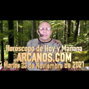 Horóscopo de Hoy y Mañana - ARCANOS.COM - Martes 23 de Noviembre de 2021