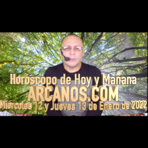Horóscopo de Hoy y Mañana - ARCANOS.COM - Miércoles 12 y Jueves 13 de Enero de 2022