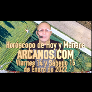 Horóscopo de Hoy y Mañana - ARCANOS.COM - Viernes 14 y Sábado 15 de Enero de 2022