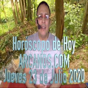 HOROSCOPO DE HOY de ARCANOS.COM - Jueves 23 de Julio de 2020