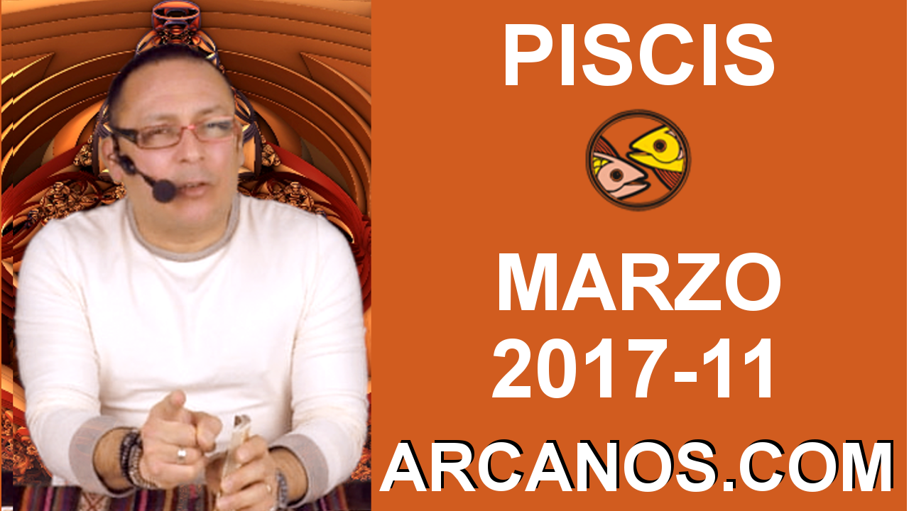 PISCIS MARZO 2017-12 al 18 Mar 2017-Amor Solteros Parejas Dinero Trabajo-ARCANOS.COM