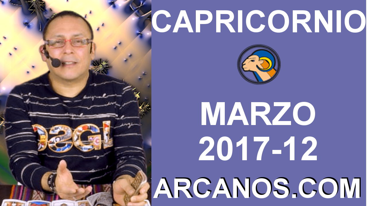 CAPRICORNIO MARZO 2017-19 al 25 Mar 2017-Amor Solteros Parejas Dinero Trabajo-ARCANOS.COM