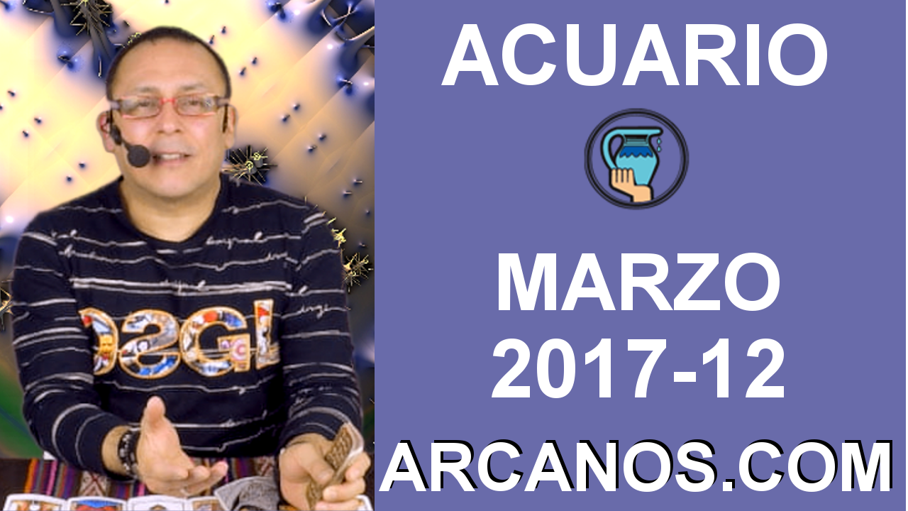 ACUARIO MARZO 2017-19 al 25 Mar 2017-Amor Solteros Parejas Dinero Trabajo-ARCANOS.COM