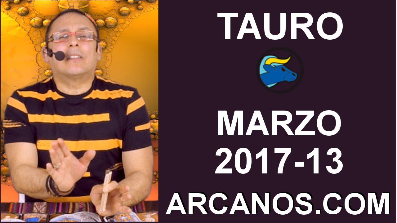 TAURO MARZO 2017-26 Mar al 1 Abr 2017-Amor Solteros Parejas Dinero Trabajo-ARCANOS.COM