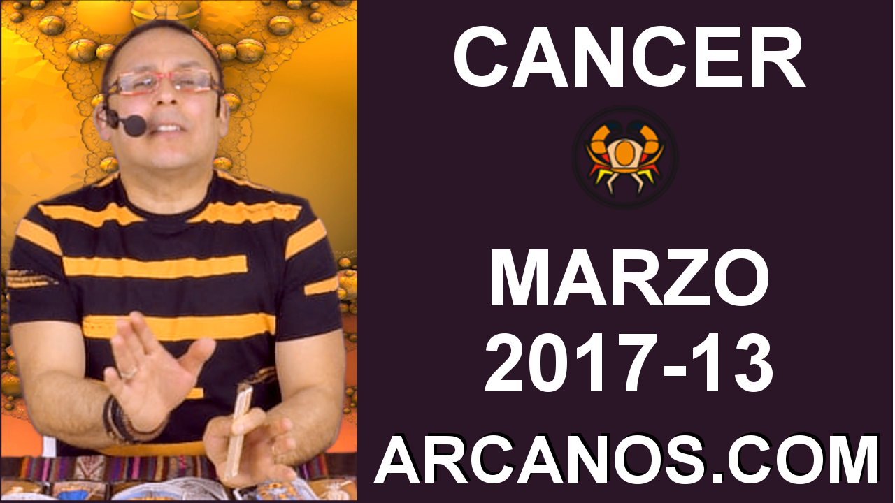 CANCER MARZO 2017-26 Mar al 1 Abr 2017-Amor Solteros Parejas Dinero Trabajo-ARCANOS.COM