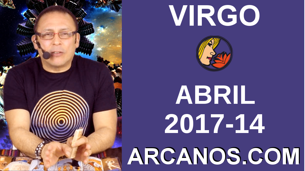 VIRGO ABRIL 2017-2 al 8 Abr 2017-Amor Solteros Parejas Dinero Trabajo-ARCANOS.COM