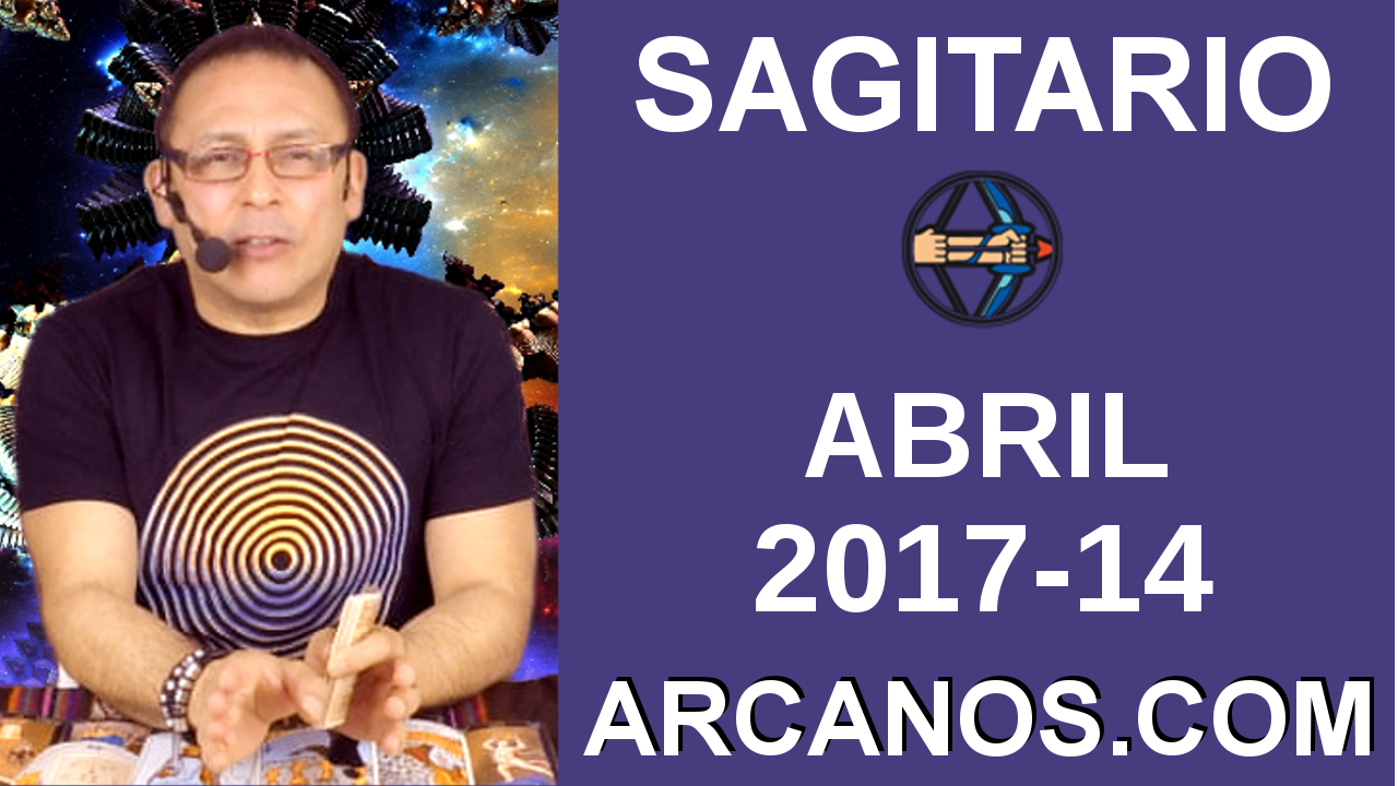 SAGITARIO ABRIL 2017-2 al 8 Abr 2017-Amor Solteros Parejas Dinero Trabajo-ARCANOS.COM