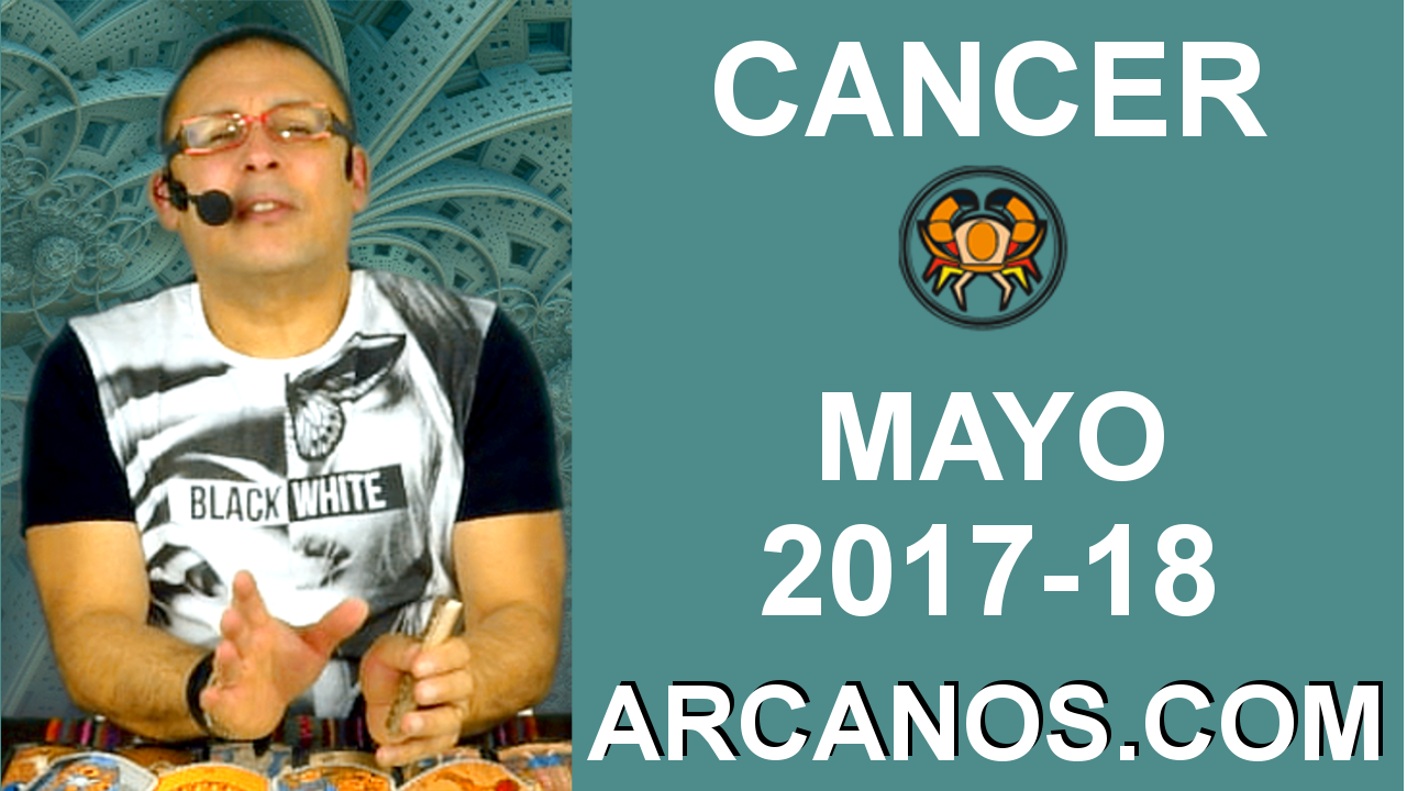 CANCER MAYO 2017-30 Abr al 06 May 2017-Amor Solteros Parejas Dinero Trabajo-ARCANOS.COM