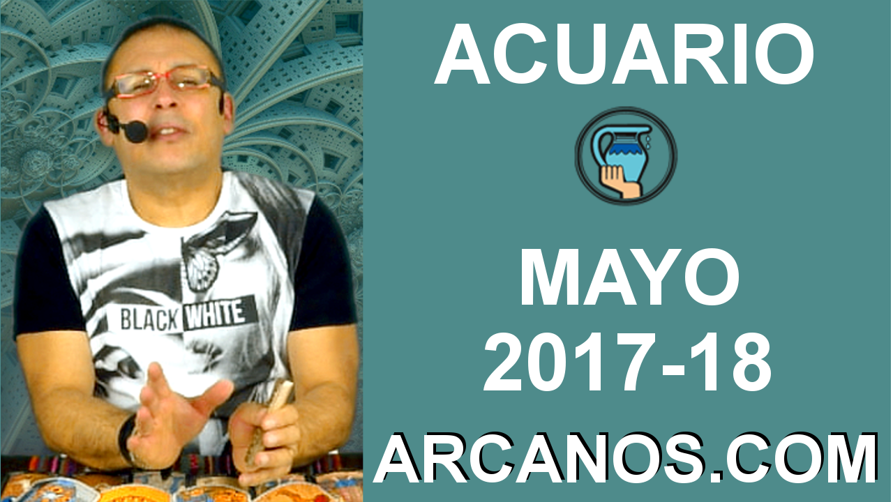 ACUARIO MAYO 2017-30 Abr al 06 May 2017-Amor Solteros Parejas Dinero Trabajo-ARCANOS.COM