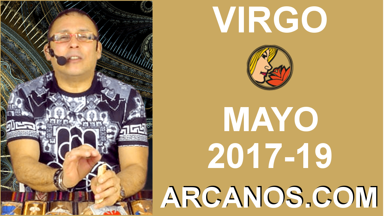 VIRGO MAYO 2017-07 al 13 May 2017-Amor Solteros Parejas Dinero Trabajo-ARCANOS.COM