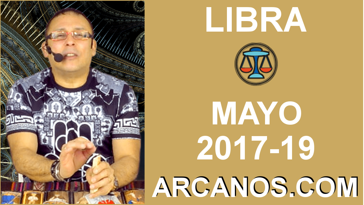 LIBRA MAYO 2017-07 al 13 May 2017-Amor Solteros Parejas Dinero Trabajo-ARCANOS.COM