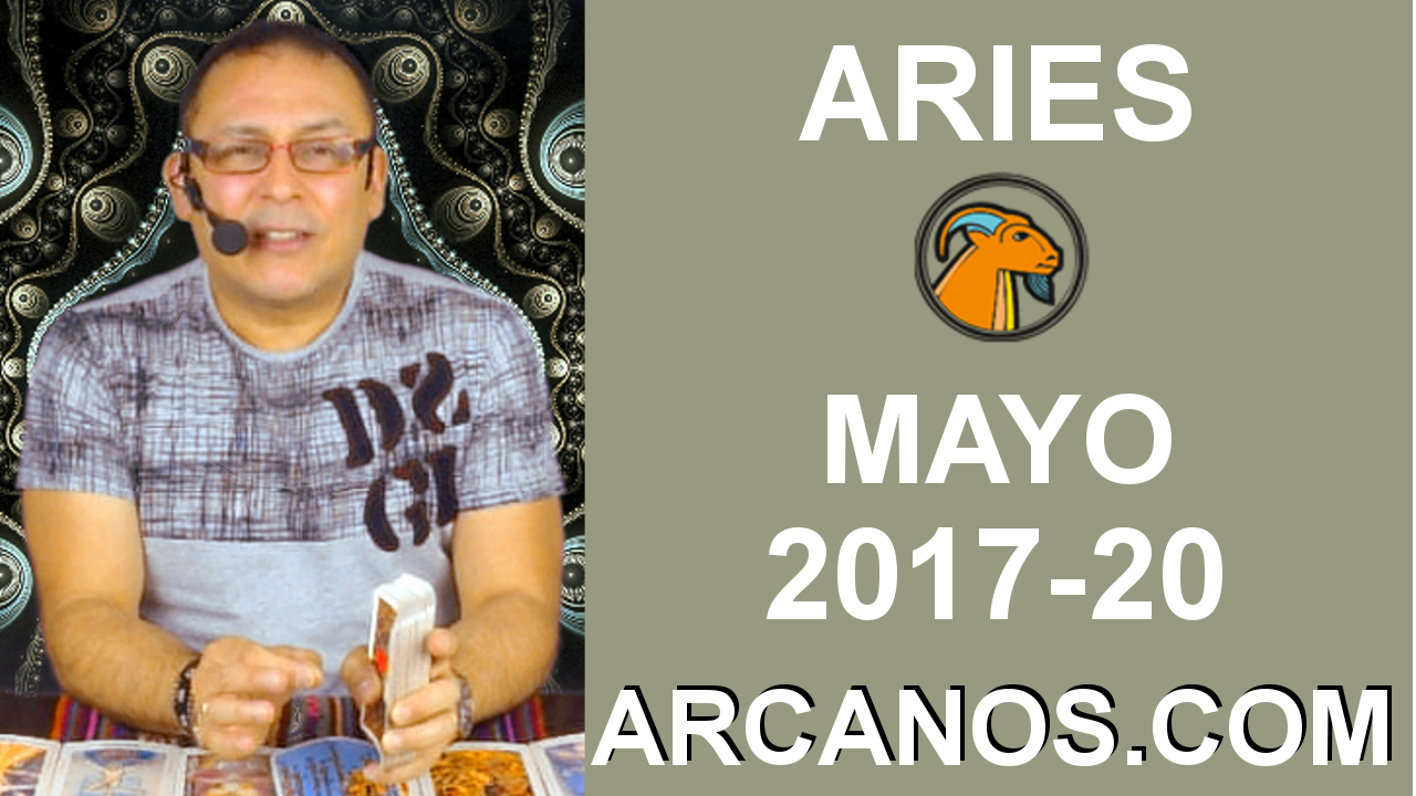 ARIES MAYO 2017-14 al 20 May 2017-Amor Solteros Parejas Dinero Trabajo-ARCANOS.COM
