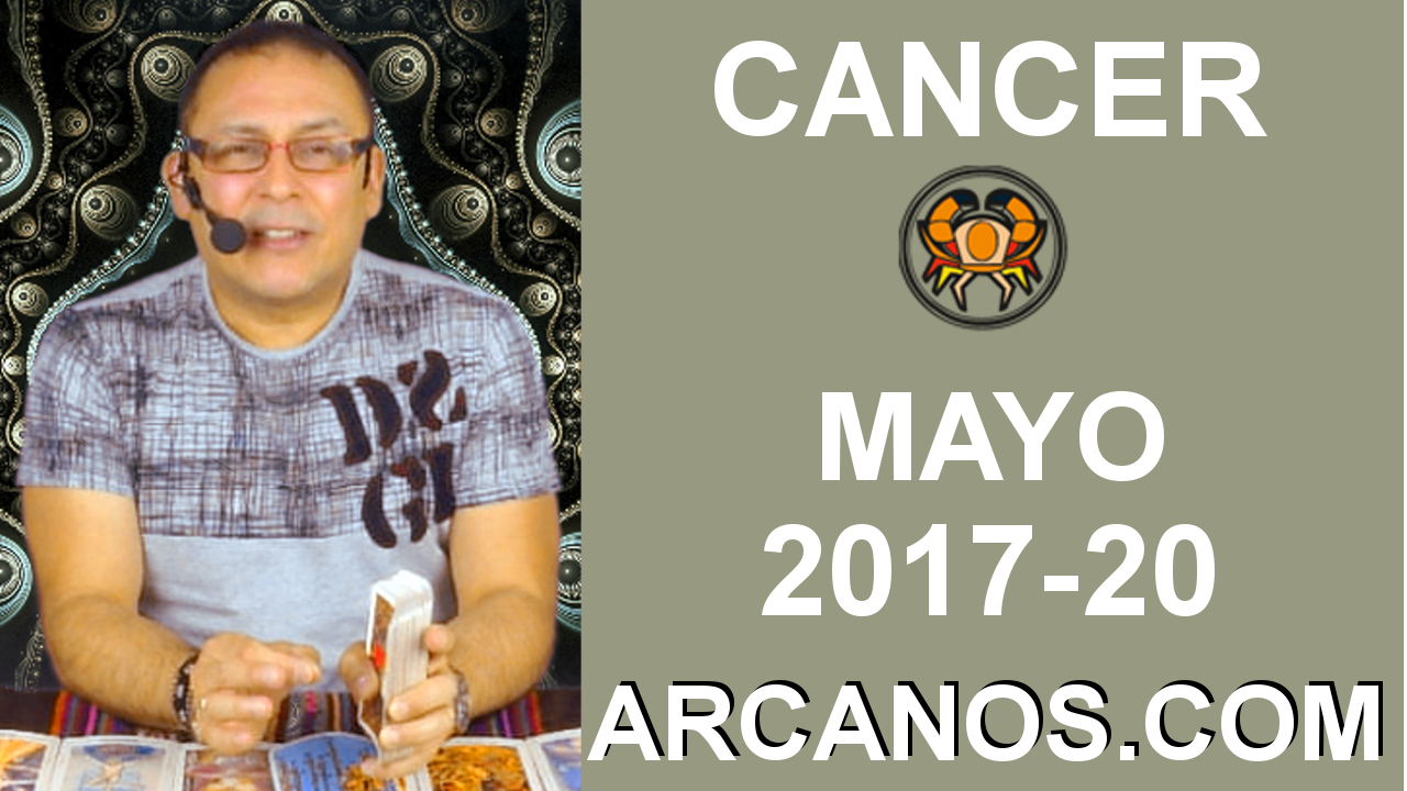 CANCER MAYO 2017-14 al 20 May 2017-Amor Solteros Parejas Dinero Trabajo-ARCANOS.COM