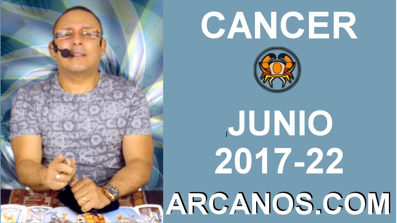 CANCER JUNIO 2017-28 May al 3 Jun 2017-Amor Solteros Parejas Dinero Trabajo-ARCANOS.COM