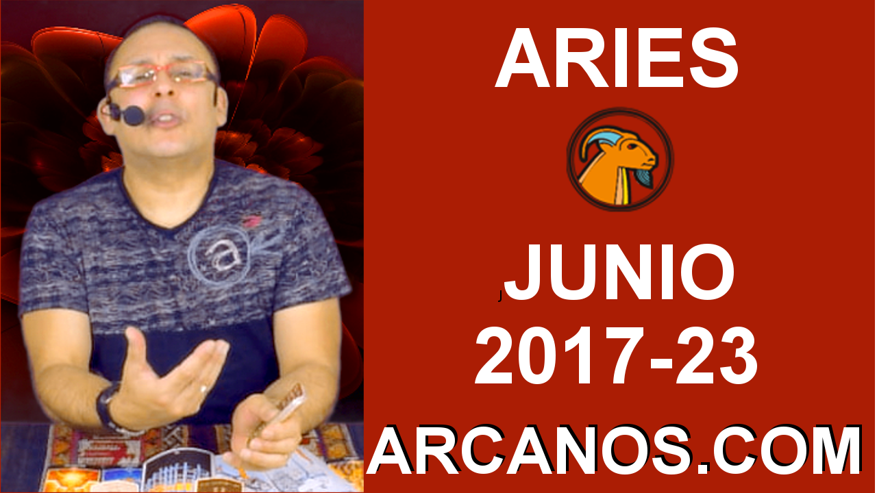 ARIES JUNIO 2017-4 al 10 Jun 2017-Amor Solteros Parejas Dinero Trabajo-ARCANOS.COM